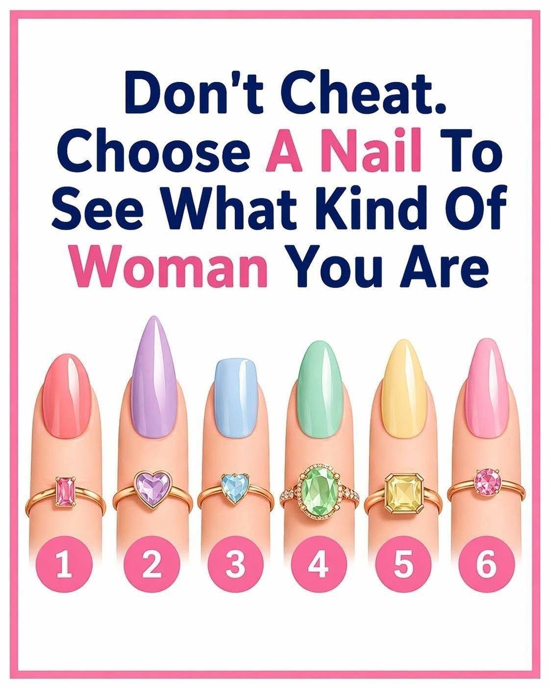 Don’t Cheat. Choose A Nail To See What Kind Of Woman You Are…
