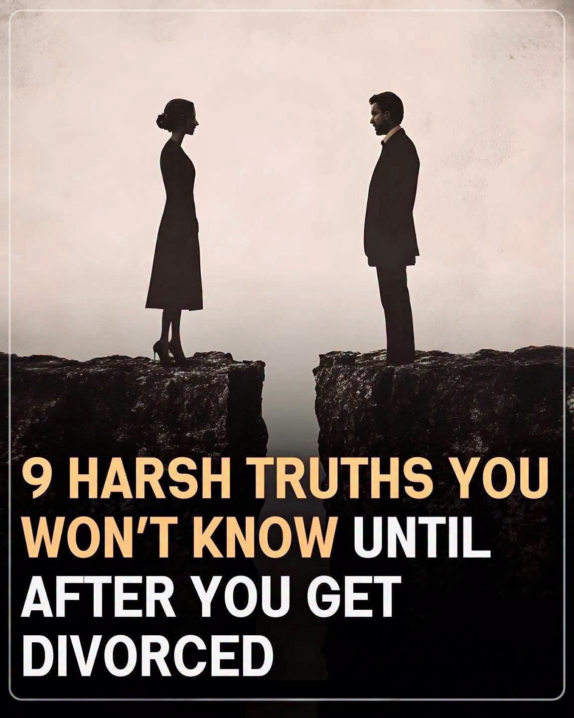 9 harsh truths you are unaware of until after you get divorced