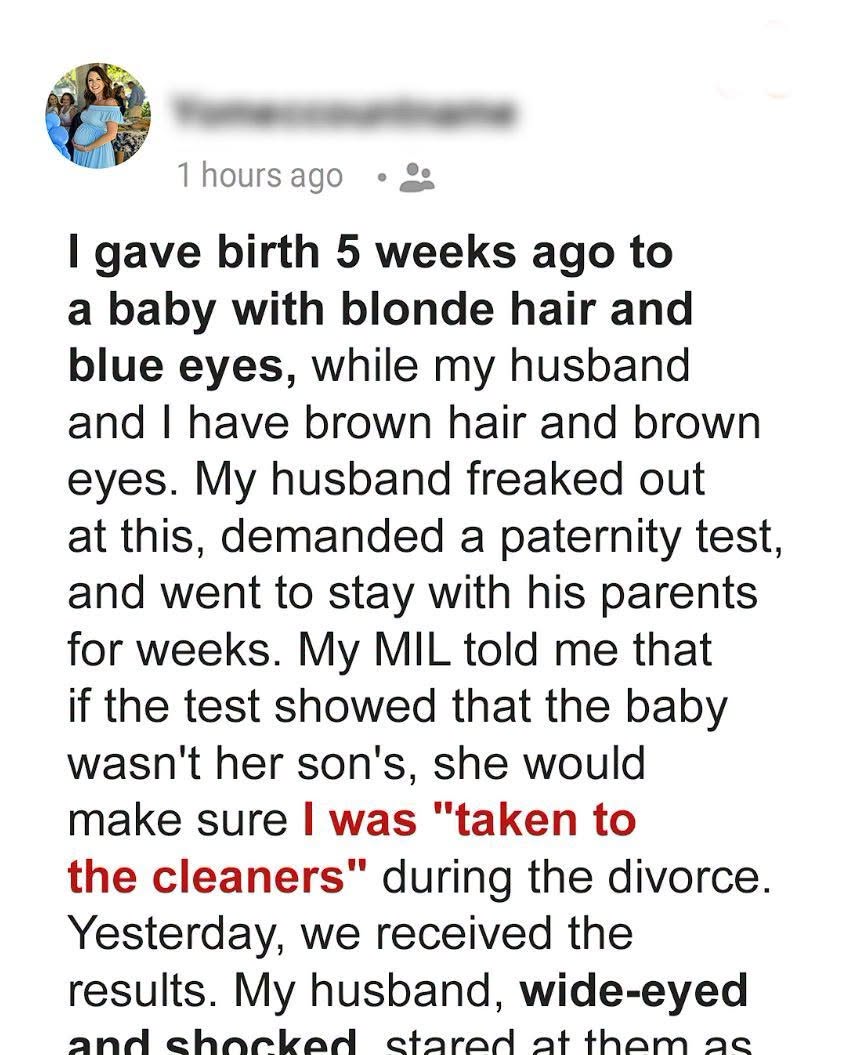 I gave birth 5 weeks ago to a baby with blonde hair and blue eyes