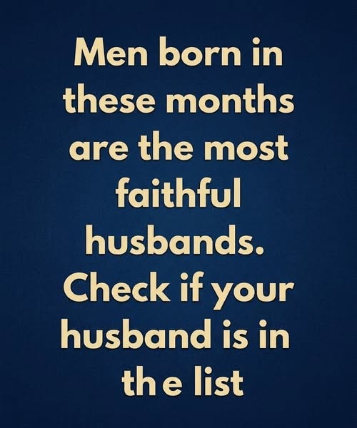 Men born in these months are the most faithful husbands — Is your man on this list?